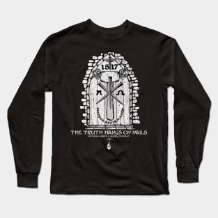 The Truth Hangs On Nails Reformation Long Sleeve T-Shirt